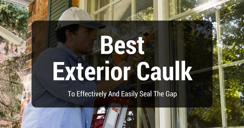 best-exterior-silicone-caulk-reviews-on-the-market